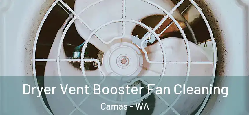  Dryer Vent Booster Fan Cleaning Camas - WA