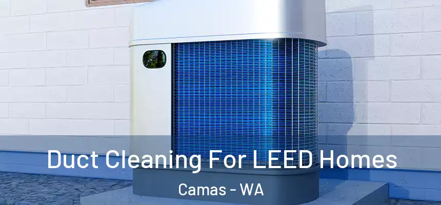  Duct Cleaning For LEED Homes Camas - WA
