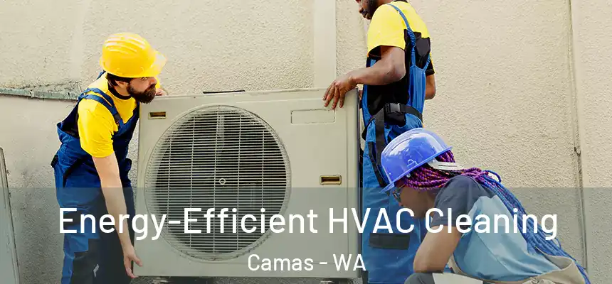  Energy-Efficient HVAC Cleaning Camas - WA