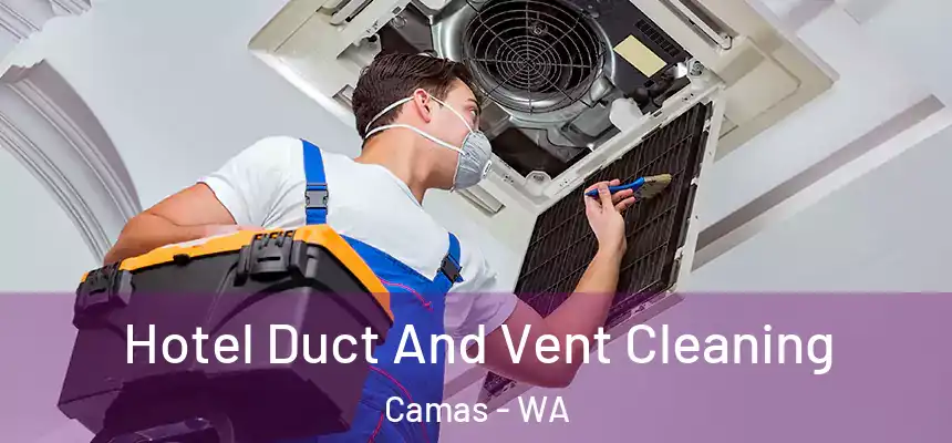 Hotel Duct And Vent Cleaning Camas - WA