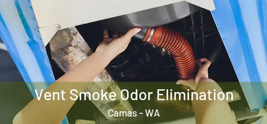 Vent Smoke Odor Elimination Camas - WA